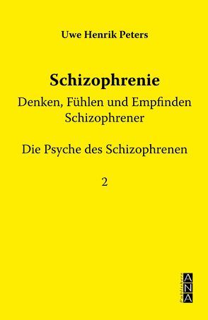 Schizophrenie – Denken, Fühlen und Empfinden von Peters,  Uwe Henrik