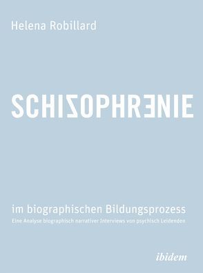 Schizophrenie im biographischen Bildungsprozess von Robillard,  Helena