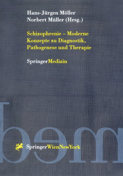 Schizophrenie — Moderne Konzepte zu Diagnostik, Pathogenese und Therapie von Möller,  Hans-Jürgen, Müller,  Norbert