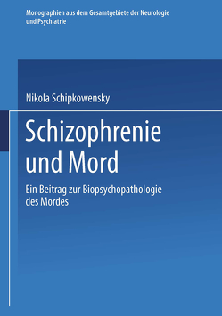 Schizophrenie und Mord von Schipkowensky,  Nikola