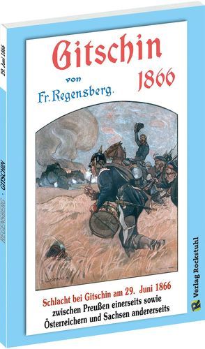 Schlacht bei Gitschin am 29. Juni 1866 von Burger,  Ludwig, Lebrecht,  Georg, Regensberg,  Friedrich