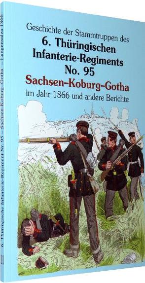 SCHLACHT BEI LANGENSALZA 1866 – Geschichte der Stammtruppendes 6. Thüringischen Infanterie-Regiments No. 95 (Auszug) von Rockstuhl,  Harald