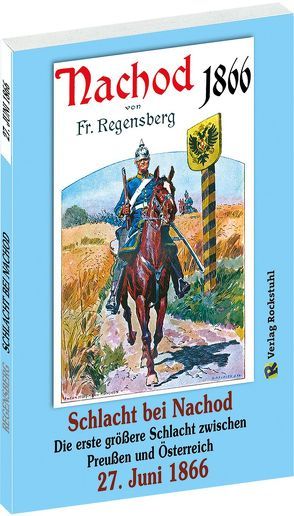 Schlacht bei Nachod–Wysokow am 27. Juni 1866 von Burger,  Ludwig, Friedrich,  Regensberg, Hoffmann,  Anton