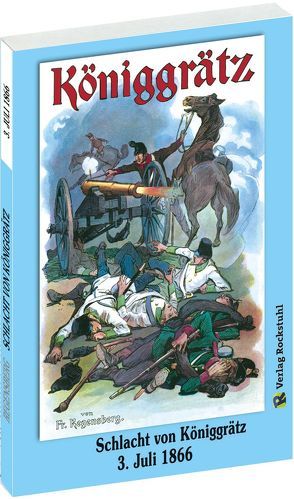 Schlacht von Königgrätz am 3. Juli 1866 von Burger,  Ludwig, Gutschmidt,  Richard, Regensberg,  Friedrich