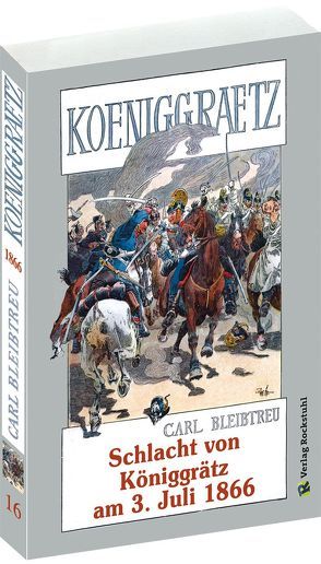 Schlacht von Königgrätz am 3. Juli 1866 von Bleibtreu,  Carl, Rockstuhl,  Harald