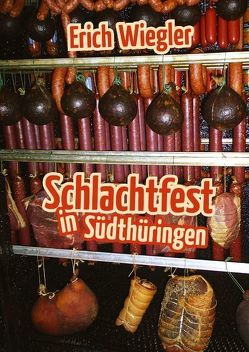Schlachtfest in Südthüringen von Wiegler,  Erich