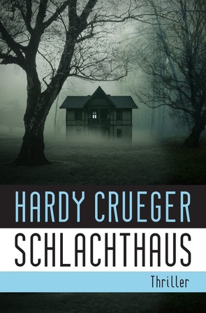 SCHLACHTHAUS von Crueger,  Hardy