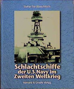 Schlachtschiffe der U.S. Navy im Zweiten Weltkrieg von Terzibaschitsch,  Stefan