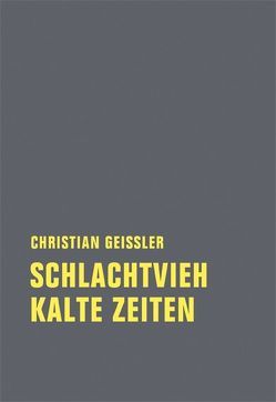 Schlachtvieh / Kalte Zeiten von Geissler,  Christian, Töteberg,  Michael