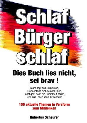 Schlaf, Bürger, schlaf. Dies Buch lies nicht, sei brav! von Scheurer,  Hubertus