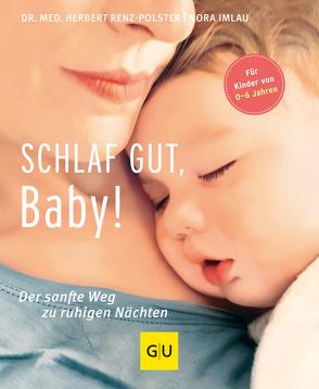 Schlaf gut, Baby! von Imlau,  Nora, Renz-Polster,  Dr. med. Herbert