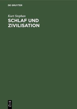 Schlaf und Zivilisation von Stephan,  Kurt