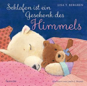 Schlafen ist ein Geschenk des Himmels von Arlt,  Kathrin, Bergren,  Lisa T.