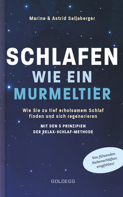 Schlafen wie ein Murmeltier. Wie Sie zu tief erholsamem Schlaf finden und sich regenerieren mit den 5 Prinzipien der Relax-Schlaf-Methode. von Sallaberger,  Astrid und Marina