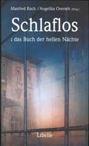 Schlaflos: das Buch der hellen Nächte von Koch,  Manfred, Overath,  Angelika