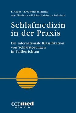 Schlafmedizin in der Praxis von Geißler,  Peter, Happe,  Svenja, Rodenbeck,  Andrea, Schulz,  Hartmut, Walther,  Björn Wito