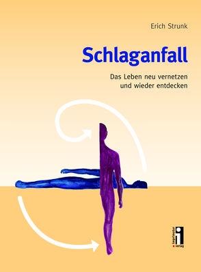 Schlaganfall. Das Leben neu vernetzen und wieder entdecken von Rosenberger,  Klaus, Strunk,  Erich, Werner,  Ralph, Weyer,  Christoph, Wöhrle,  Johannes C