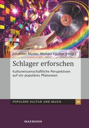 Schlager erforschen von Büsing,  Otfried, Detscher,  Ella, Fischer,  Michael, Forell,  Marina, Fuchs,  Maria, Kaltenbach,  Marie, Keazor,  Henry, Kreter,  Maximilian, Lücke,  Martin, Maase,  Kaspar, Müller,  Christian A., Müske,  Johannes, Rauhut,  Michael, Richter-Ibáñez,  Christina, Schulz,  Daniela, van Keeken,  Alan, Wulff,  Hans-Jürgen