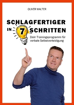 Schlagfertiger in 7 Schritten von Walter,  Oliver