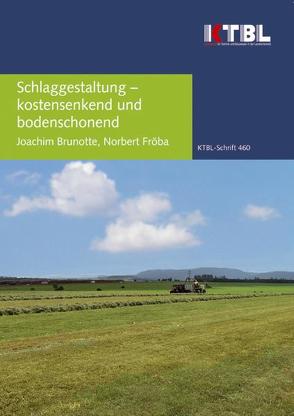 Schlaggestaltung – kostensenkend und bodenschonend von Brunotte,  J, Fröba,  N