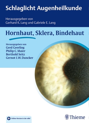 Schlaglicht Augenheilkunde: Hornhaut, Sklera, Bindehaut von Duncker,  Gernot I. W., Geerling,  Gerd, Lang,  Gabriele E., Lang,  Gerhard K., Maier,  Philip Christian, Seitz,  Berthold