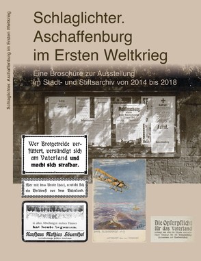 Schlaglichter. Aschaffenburg im Ersten Weltkrieg von Kemper,  Joachim