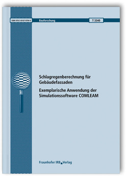 Schlagregenberechnung für Gebäudefassaden. Exemplarische Anwendung der Simulationssoftware COMLEAM. von Burkhardt,  Michael, Hochstrasser,  Florian, Tietje,  Olaf