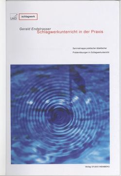 Schlagwerkunterricht in der Praxis von Endstrasser,  Gerald