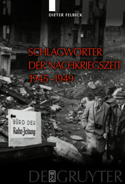 Schlagwörter der Nachkriegszeit 1945–1949 von Felbick,  Dieter