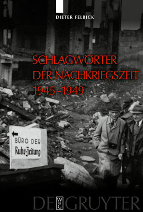 Schlagwörter der Nachkriegszeit 1945–1949 von Felbick,  Dieter