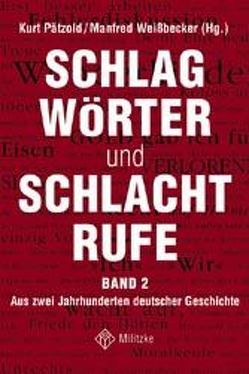 Schlagwörter und Schlachtrufe. Aus zwei Jahrhunderten deutscher Geschichte von Pätzold,  Kurt, Weissbecker,  Manfred