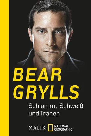 Schlamm, Schweiß und Tränen von Grylls,  Bear, Rolli,  Yvonne