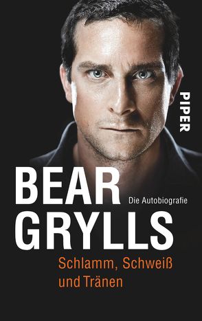 Schlamm, Schweiß und Tränen von Grylls,  Bear, Rolli,  Yvonne