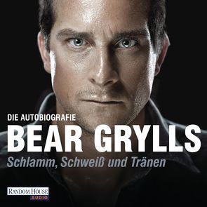 Schlamm, Schweiß und Tränen von Grylls,  Bear, Wunder,  Dietmar