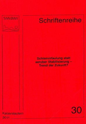 Schlammfaulung statt aerober Stabilisierung – Trend der Zukunft? von Schmitt,  Theo G.