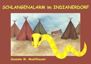 SCHLANGENALARM IM INDIANERDORF von Muehlhauser,  Susanne M