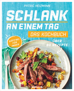 Schlank an einem Tag – Das Kochbuch von Heizmann,  Patric