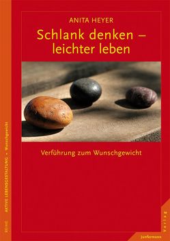 Schlank denken – leichter leben von Heyer,  Anita