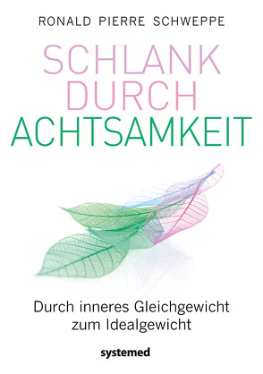 Schlank durch Achtsamkeit von Schweppe,  Ronald Pierre