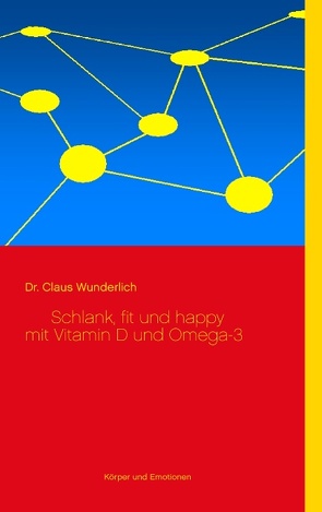 Schlank, fit und happy mit Vitamin D und Omega-3 von Wunderlich,  Claus
