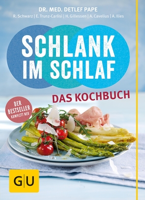 Schlank im Schlaf – das Kochbuch von Cavelius,  Anna, Ilies,  Angelika, Pape,  Dr. med. Detlef