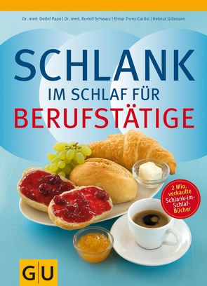 Schlank im Schlaf für Berufstätige von Gillessen,  Helmut, Pape,  Dr. med. Detlef, Schwarz,  Dr. med. Rudolf, Trunz-Carlisi,  Elmar