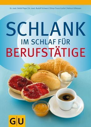 Schlank im Schlaf für Berufstätige von Gillessen,  Helmut, Pape,  Detlef, Schwarz,  Rudolf, Trunz-Carlisi,  Elmar