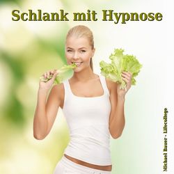 Schlank mit Hypnose von Bauer,  Michael