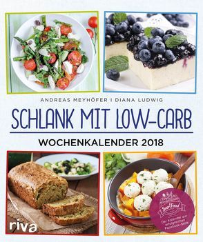 Schlank mit Low-Carb – Wochenkalender 2018 von Ludwig,  Diana, Meyhöfer,  Andreas