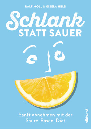 Schlank statt sauer (Neuausgabe) von Held,  Gisela, Moll,  Ralf