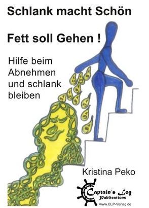 Schlank macht Schön – Fett soll Gehen ! von Peko,  Kristina