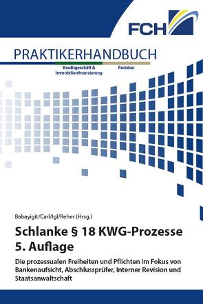 Schlanke § 18 KWG-Prozesse, 5. Auflage von Babayigit,  Celal, Carl,  Ekkehart, Prof. Dr. Igl,  Andreas, Reher,  Björn