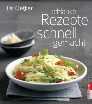 Schlanke Rezepte schnell gemacht von Oetker,  Dr.