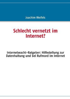 Schlecht vernetzt im Internet? von Weifels,  Joachim